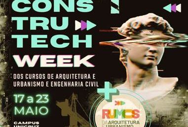 I ConstruTech Week dos Cursos de Arquitetura e Urbanismo e Engenharia Civil