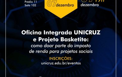 Oficina Integrada UNICRUZ e Projeto Basketito: como doar parte do imposto de renda para projetos sociais